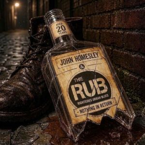John Homesley & the Rub - Nothing in Return