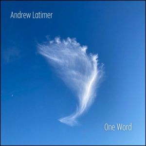 Andrew Latimer - One Word