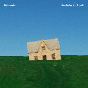 Michigander - Over Before You Know It