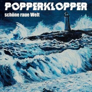 Popperklopper - Schöne raue Welt