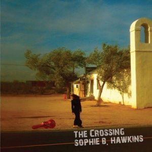 Sophie B. Hawkins - The Crossing