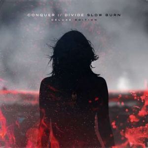 Conquer Divide - Slow Burn [Deluxe Edition]