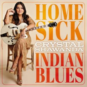 Crystal Shawanda - Homesick Indian Blues