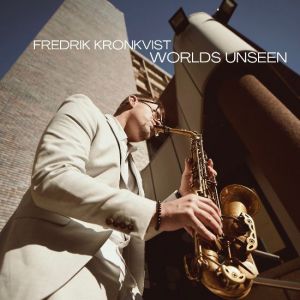 Fredrik Kronkvist - Worlds Unseen