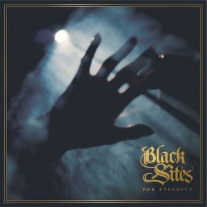 Black Sites - For Eternity