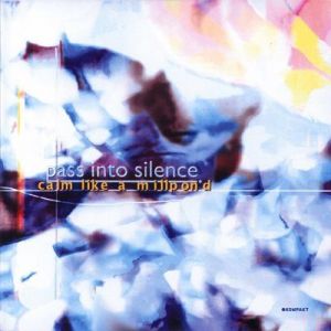 Pass Into Silence - Calm Like A Millpond