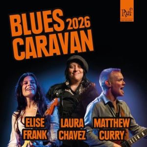 Blues Caravan, Laura Chavez, Elise Frank & Matthew Curry - Blues Caravan 2026