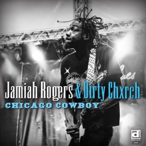 Jamiah Rogers & Dirty Chxrch - Chicago Cowboy