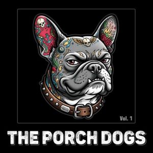 The Porch Dogs - Vol. 1