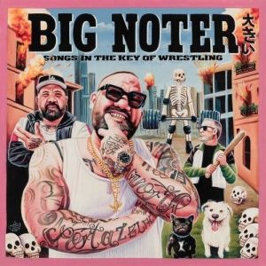 Big Noter - Songs In The Key Of Wrestling