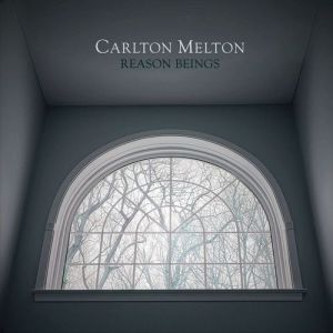 Carlton Melton - Reason Beings