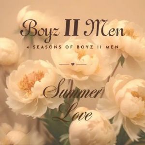 Boyz II Men - 4 Seasons Of Boyz II Men: Summer Love