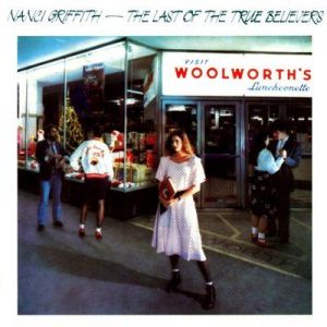 Nanci Griffith - The Last Of The True Believers