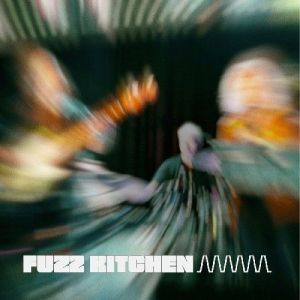 Fuzz Kitchen - Fuzz Kitchen