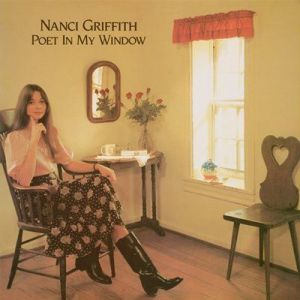 Nanci Griffith - Poet In My Window
