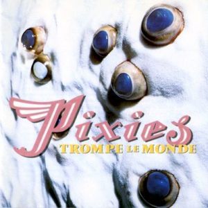 Pixies - Trompe Le Monde [2026 Reissue]