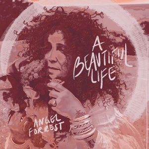 Angel Forrest - A Beautiful Life