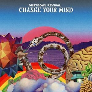 Dustbowl Revival - Change Your Mind
