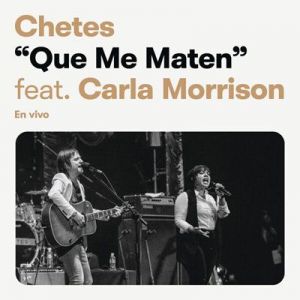 Chetes Feat. Carla Morrison - Que Me Maten [Chetes 20 Live]