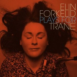 Elin Forkelid - Plays For Trane, Vol. 2
