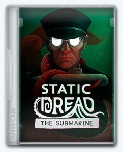 Static Dread: The Submarine