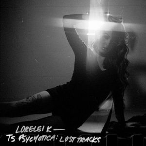 Lorelei K - TS Psychotica: Lost Tracks