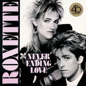 Roxette - Neverending Love [40th Anniversary Edition]