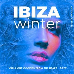 VA - Ibiza Winter 2027 [Chill Out Cookies From The Heart]