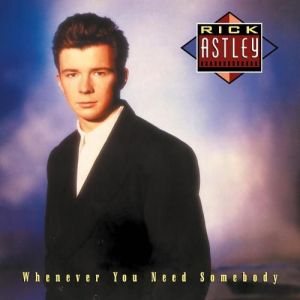 Rick Astley - Whenever You Need Somebody