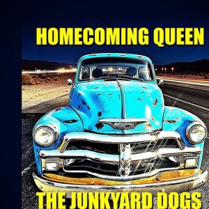 The Junkyard Dogs - Homecoming Queen