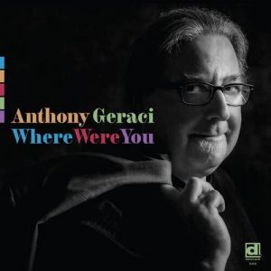 Anthony Geraci - Where Were You